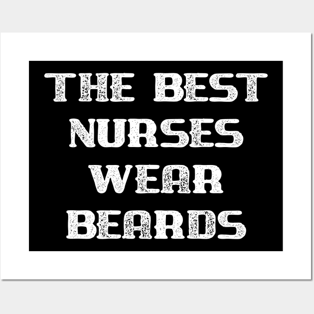 The Best Nurses Wear Beards Wall Art by DANPUBLIC